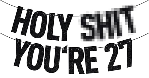 Image of Black Glitter Holy Shit You're 27 Banner, Happy 27th Birthday /Cheers to 27 Years, Funny 27th Birthday Party Decorations Supplies