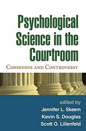 Psychological Science In The Courtroom: Consensus And Controversy 
