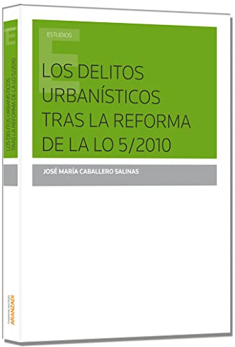 Portada de Los delitos urbanísticos tras la reforma de la L.O. 5-2010