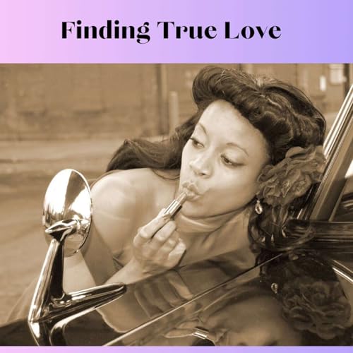 Finding True Love... Is there a Socially Acceptable Way?