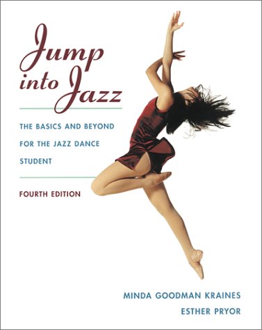 Jump Into Jazz: The Basics and Beyond for Jazz Dance Students: Kraines, Minda Goodman, Pryor ...