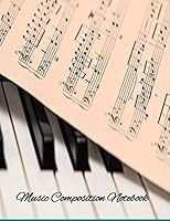 Music Composition Notebook: Blank Sheet Music Notebook: Music Manuscript Paper, Staff Paper, Musicians Notebook 8 1/2 x 11”, 100 Pages 1704606969 Book Cover