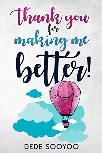 Thank You for Making Me Better !