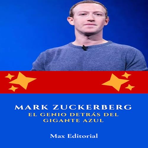 Mark Zuckerberg: el genio detrás del gigante azul (Aprendiendo de las mentes más brillantes: lecciones de vida y negocios) (Spanish Edition)
