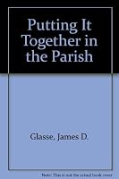 Putting it together in the parish (Currie lectures) 068734932X Book Cover