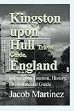  Kingston upon Hull Travel Guide, England: Information Tourism, History, Environmental Guide