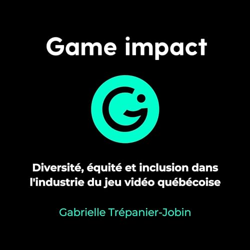 Diversité, équité et inclusion dans l'industrie du jeu vidéo québécoise cover art
