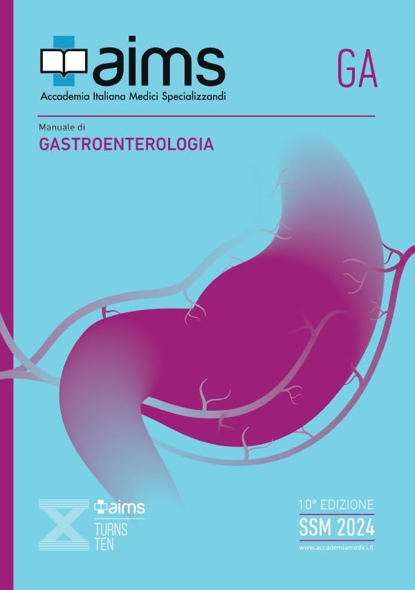 AIMS | Manuale di Gastroenterologia, Edizione X, Libro di Preparazione al Concorso delle Scuole di Specializzazione Mediche SSM e MMG, Concorso Nazionale SSM 2024