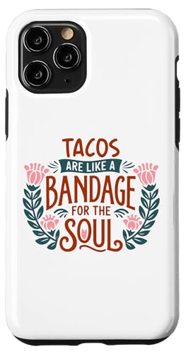 iPhone 11 Pro Taco Lover Quote - Tacos Are Like A Bandage For The Soul Case