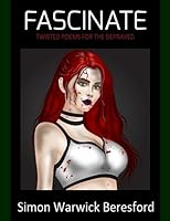 FASCINATE: Twisted Poems For The Depraved 1980594406 Book Cover