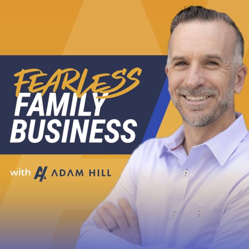 Fearless Family Business Podcast Por Adam Hill arte de portada