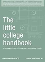 The Little College Handbook: A First Generation's Guide to Getting In and Staying In 0971834520 Book Cover
