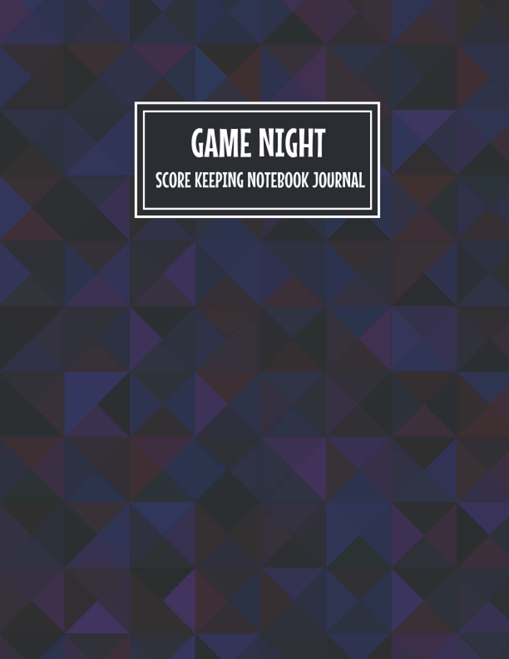 Game Night Score Keeping Notebook Journal: A Logbook for Recording and Keeping Track of Family Game Scores (With Blank Sheets)