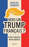 Vers un Trump français ?: Colères françaises, miroir américain