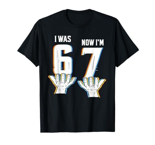 Six Seven Meme 7 Year Old Birthday Shirt was 6 Now I'm 7 T-Shirt