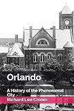 Orlando: A History of the Phenomenal City