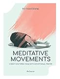 Meditative Movements: Christ centered yoga with devotional prayer