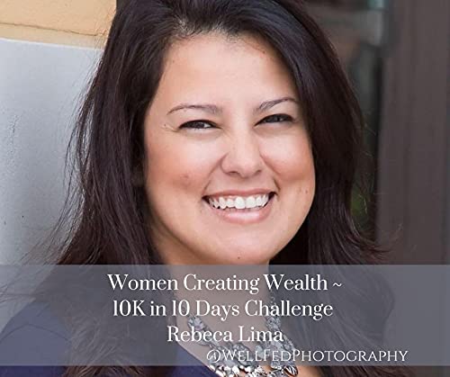 Women Creating Wealth ~ 10K in 10 Days Challenge - Day 10 - Rebeca Lima Interview
