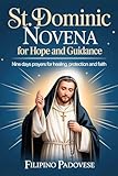 ST. DOMINIC NOVENA FOR HOPE AND GUIDANCE : Nine Days prayers for Healing, Protection and Faith (Filipino Novena Prayer Books)