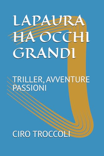 LAPAURA HA OCCHI GRANDI: TRILLER, AVVENTURE PASSIONI (Italian Edition)