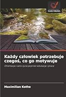 Każdy czlowiek potrzebuje czegoś, co go motywuje 6202369124 Book Cover