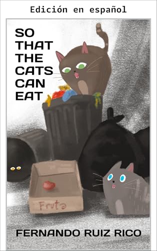 Para que los gatos puedan comer (Cuento infantil bilingüe español-inglés ilustrado + alfabeto + vocabulario nº 3) (Spanish Edition)