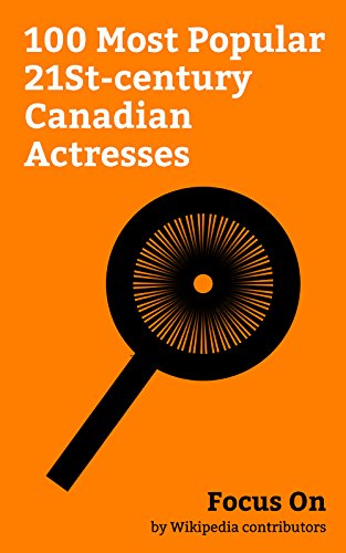 Focus On: 100 Most Popular 21St-century Canadian Actresses: Rachel McAdams, Nina Dobrev, Avril Lavigne, Cobie Smulders, Pamela Anderson, Mia Goth, Ellen ... Katheryn Winnick, etc. (English Edition)