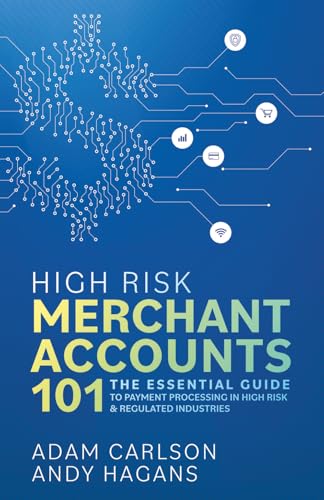 High Risk Merchant Accounts 101: The Essential Guide to Payment Processing in High Risk & Regulated Industries