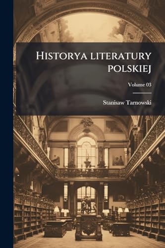 Historya literatury polskiej; Volume 03 (Polish Edition)