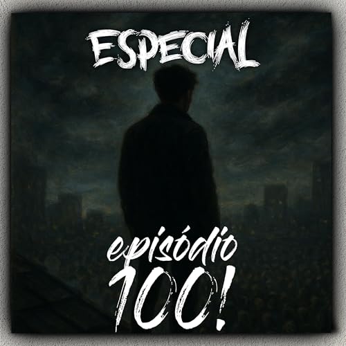 100# - Escurid&atilde;o | Hist&oacute;ria de Terror - Ep especial