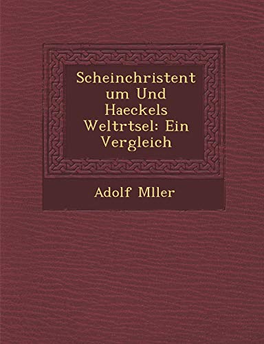 Scheinchristentum Und Haeckels Weltr Tsel: Ein Vergleich (English and German Edition)