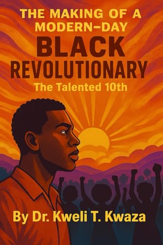 The Making of A Modern-Day Black Revolutionary: The Talented 10th