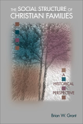The Social Structure of Christian Families: A Historical Perspective The Social Structure of Christian Families: A Historical Perspective