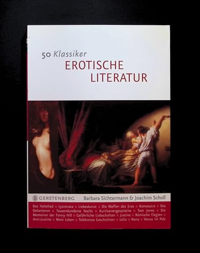 50 Klassiker - Erotische Literatur: Sinnliche Zeilen über die Liebeskunst