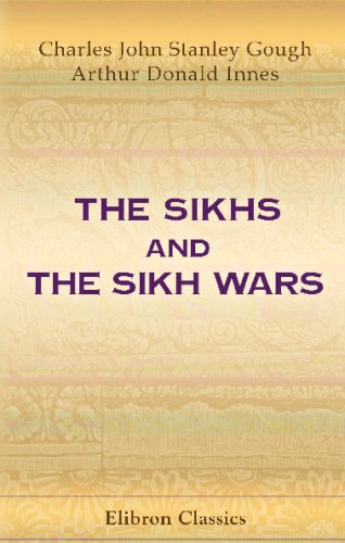 The Sikhs and the Sikh Wars: Arthur Donald Innes Charles John Stanley ...