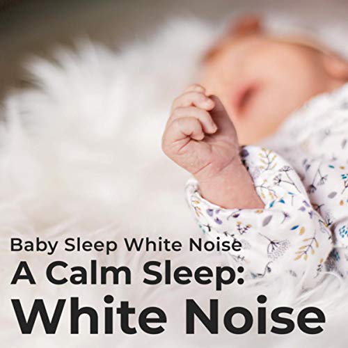 Amazon Music Baby Sleep White NoiseのA Calm Sleep White Noise