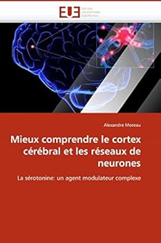Paperback Mieux Comprendre Le Cortex Cérébral Et Les Réseaux de Neurones [French] Book
