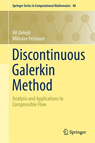 Discontinuous Galerkin Method: Analysis and Applications to Compressible Flow (Springer Series in Computational Mathematics (48))