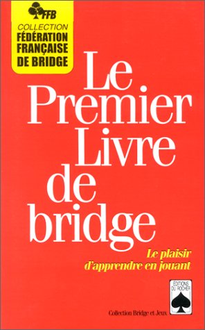 Télécharger Le premier livre de bridge: Le plaisir d'apprendre en jouant Livre eBook France
