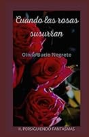 Cuando las rosas susurran: II. Persiguiendo fantasmas (Spanish Edition) 1697470742 Book Cover
