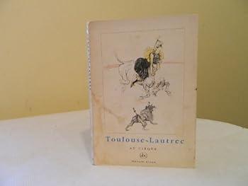 Toulouse-Lautrec at the Circus (Petite Encyclopedie de l'Art)