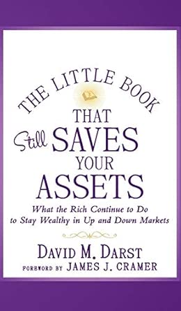 The Little Book that Still Saves Your Assets: What The Rich Continue to Do to Stay Wealthy in Up and Down Markets: 52 (Little Books. Big Profits) 2nd Edition book cover