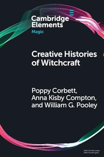 Creative Histories of Witchcraft: France, 1790–1940 (Elements in Magic)