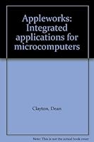 Appleworks: Integrated Applications for Microcomputers 0538231513 Book Cover
