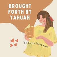 Brought Forth By Yahuah B0DBR64N6S Book Cover