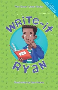 Write-it Ryan (The Clever Tykes Storybooks & Resources for Entrepreneurial Education)