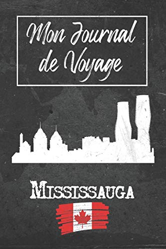 Mon Journal de Voyage Mississauga: 6x9 Carnet de voyage I Journal de voyage avec instructions, Checklists et Bucketlists, cadeau parfait pour votre ... et pour chaque voyageur. (French Edition)