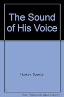 The Sound of His Voice 0977121100 Book Cover