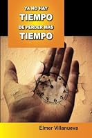 Ya no hay tiempo de perder más tiempo 1492954616 Book Cover