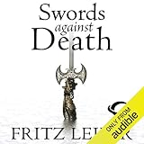Swords Against Death: The Adventures of Fafhrd and the Gray Mouser
